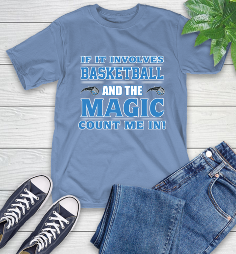 NBA If It Involves Basketball And Orlando Magic Count Me In Sports T-Shirt 11