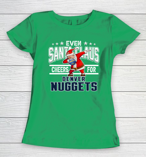Denver Nuggets Even Santa Claus Cheers For Christmas NBA Women's T-Shirt 5