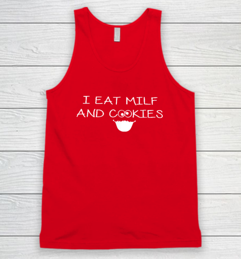I Eat Milf And Cookies Humor Funny Tank Top 4