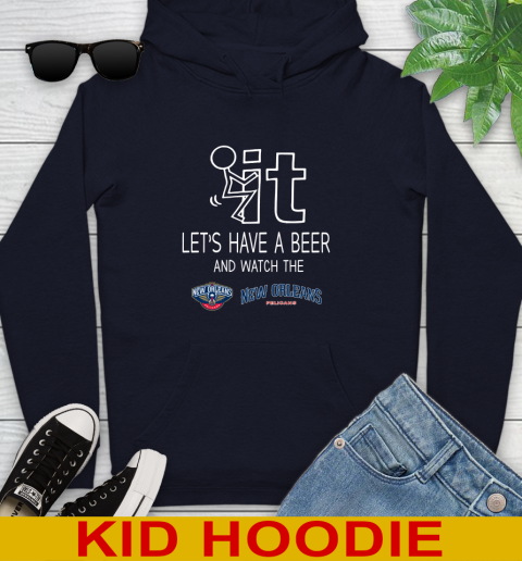 New Orleans Pelicans Basketball NBA Let's Have A Beer And Watch Your Team Sports Youth Hoodie 3