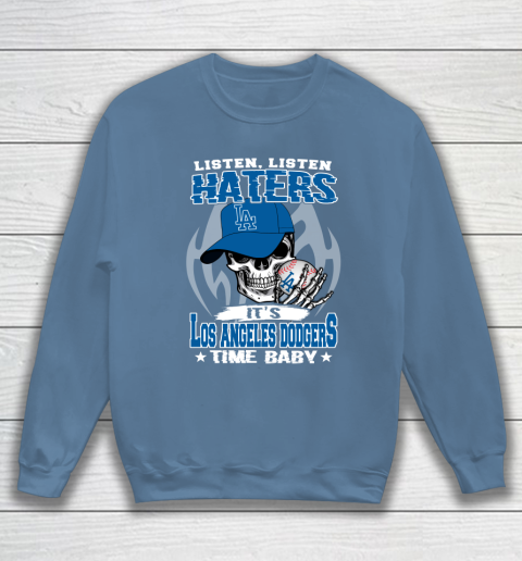 Listen Haters It is DODGERS Time Baby MLB Sweatshirt 6