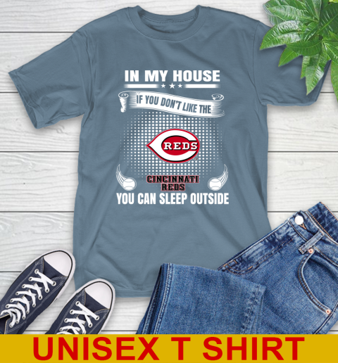 Cincinnati Reds MLB Baseball In My House If You Don't Like The Reds You Can Sleep Outside Shirt T-Shirt 8