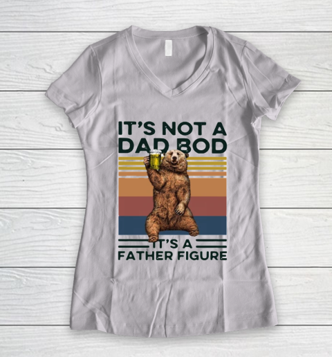 It's Not A Dad BOD It's Father Figure Bear Beer Lover Women's V-Neck T-Shirt