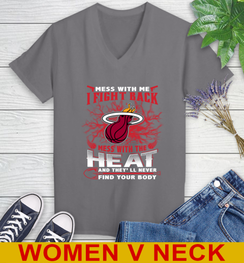 NBA Basketball Miami Heat Mess With Me I Fight Back Mess With My Team And They'll Never Find Your Body Shirt Women's V-Neck T-Shirt 11
