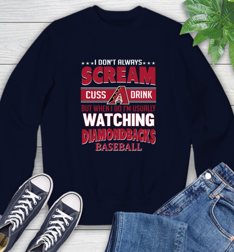 Arizona Diamondbacks MLB I Scream Cuss Drink When I'm Watching My Team Sweatshirt 2