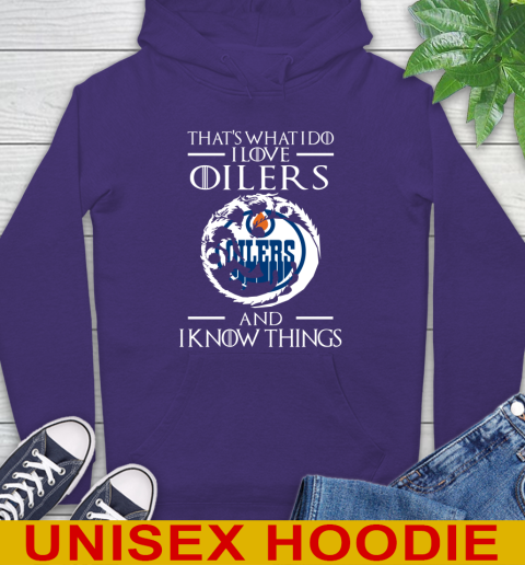 Edmonton Oilers NHL Hockey That's What I Do I Love My Team And I Know Things Game Of Thrones 17