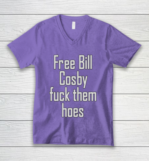 Free Bill Cosby Fuck Them Hoes V-Neck T-Shirt 8