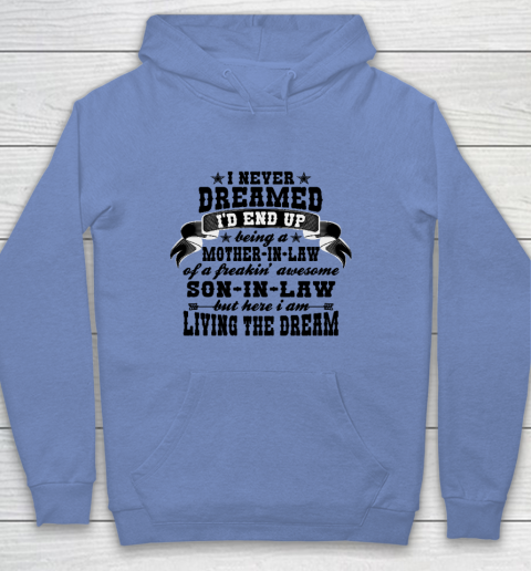 I never dreamed i'd end up being a Mother in law of a Freaking awesome  Mother in law Youth Hoodie 7