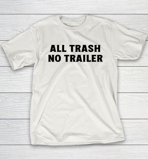 All Trash No Trailer Youth T-Shirt