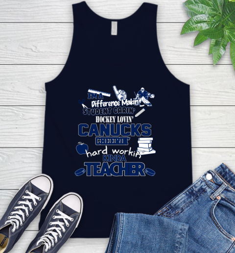 Vancouver Canucks NHL I'm A Difference Making Student Caring Hockey Loving Kinda Teacher Tank Top 2