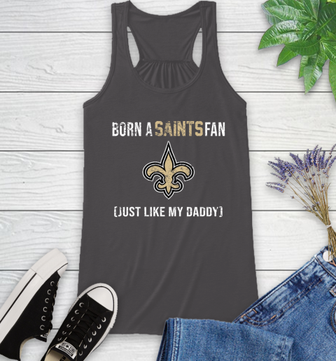 NFL New Orleans Saints Football Loyal Fan Just Like My Daddy Shirt Racerback Tank - Image 10