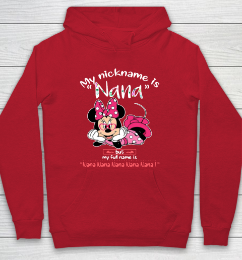 Minnie mouse my nickname is Nana but my full name is Nana Hoodie 7