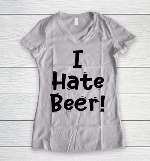 Funny White Lie Quotes I Hate Beer Women's V-Neck T-Shirt