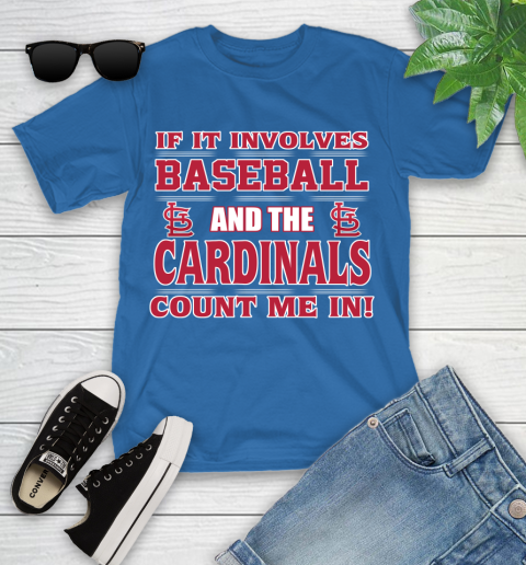MLB If It Involves Baseball And St.Louis Cardinals Count Me In Sports Youth T-Shirt 9