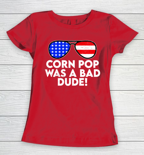 Corn Pop Was A Bad Dude  Joe Biden Parody Women's T-Shirt 9