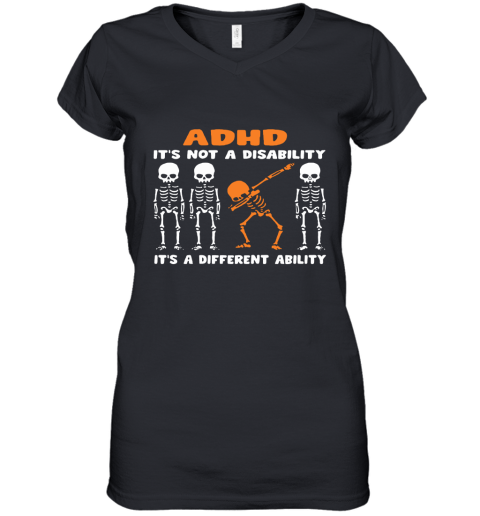 Dabbing Skeletons ADHD It's Not Disability A Different Ability Women's V-Neck T-Shirt