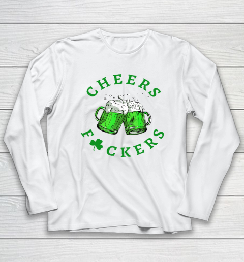 Cheers Fuckers St Patricks Day Beer Drinking Long Sleeve T-Shirt