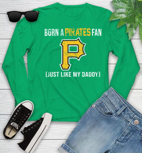 MLB Baseball Pittsburgh Pirates Loyal Fan Just Like My Daddy Shirt Youth Long Sleeve 6