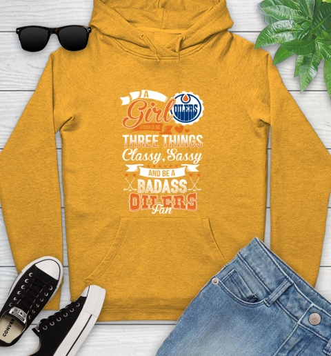Edmonton Oilers NHL Hockey A Girl Should Be Three Things Classy Sassy And A Be Badass Fan Youth Hoodie 2