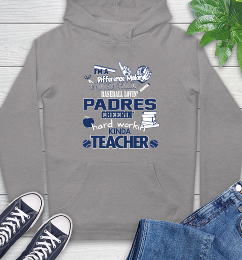San Diego Padres MLB I'm A Difference Making Student Caring Baseball Loving Kinda Teacher Hoodie 6