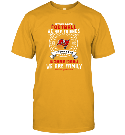 jo9v love football we are friends love buccaneers we are family jersey t shirt 60 front gold