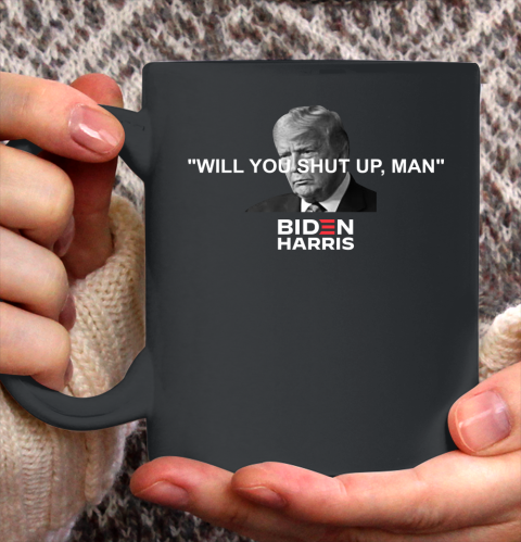 Will You Shut Up Man Biden Harris Ceramic Mug 11oz