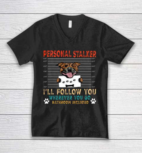 Personal Stalker Dog Staffordshire Bull Terrier Dog Lover V-Neck T-Shirt