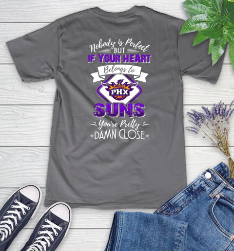 NBA Basketball Phoenix Suns Nobody Is Perfect But If Your Heart Belongs To Suns You're Pretty Damn Close Shirt Women's V-Neck T-Shirt 9