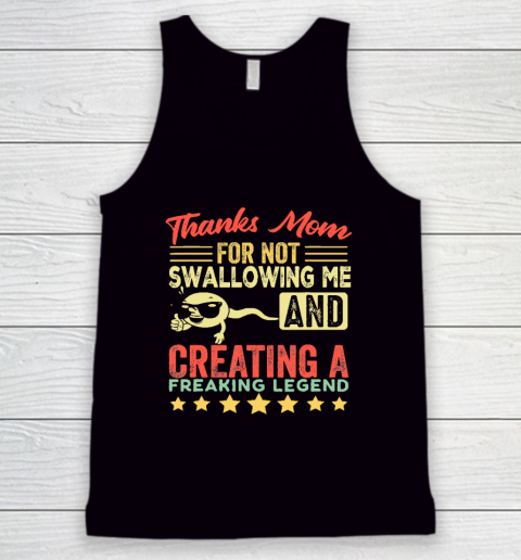Funny Mother Family Joke  Thanks Mom For Not Swallowing Me Tank Top