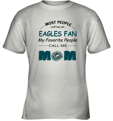 Most People Call Me Philadelphia Eagles Fan Football Mom Youth T-Shirt