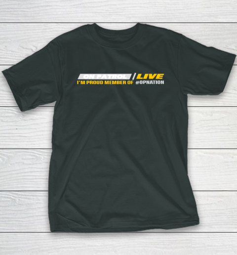 Patrol I'm A Proud Member Of Opnation Live Youth T-Shirt 3