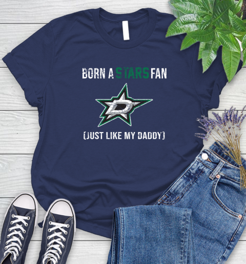 NHL Dallas Stars Hockey Loyal Fan Just Like My Daddy Shirt Women's T-Shirt 12
