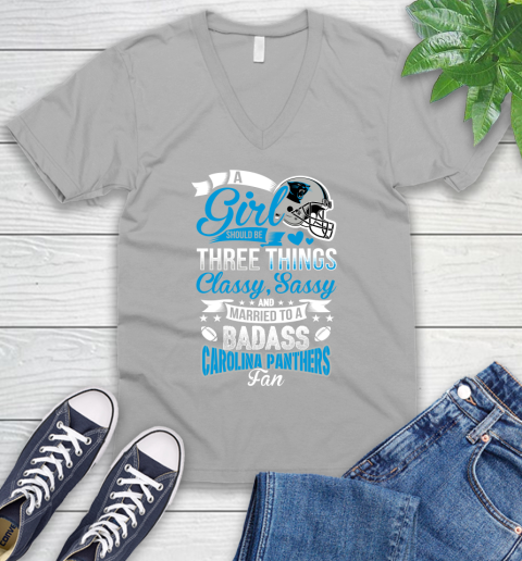 Carolina Panthers NFL Football A Girl Should Be Three Things Classy Sassy And A Be Badass Fan V-Neck T-Shirt 3
