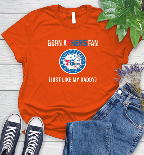 NBA Philadelphia 76ers Loyal Fan Just Like My Daddy Basketball Shirt Women's T-Shirt 3