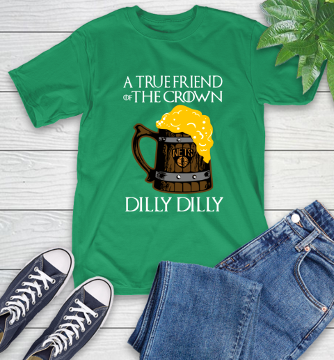NBA Brooklyn Nets A True Friend Of The Crown Game Of Thrones Beer Dilly Dilly Basketball T-Shirt 7
