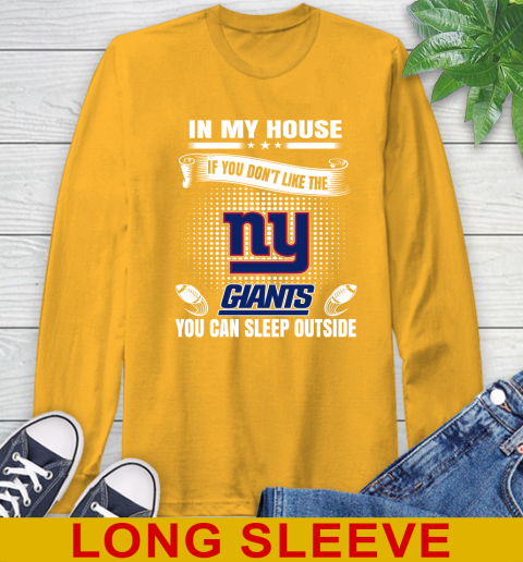 New York Giants NFL Football In My House If You Don't Like The  Giants You Can Sleep Outside Shirt Long Sleeve T-Shirt 2