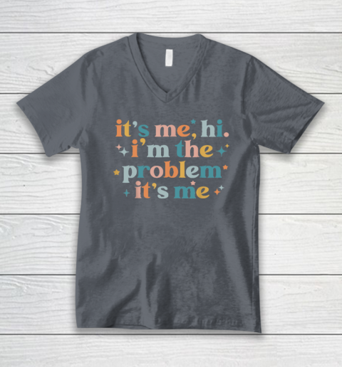 It's Me, Hi, I'm The Problem It's Me Groovy Funny Vintage V-Neck T-Shirt 3