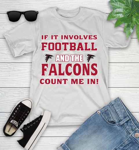 NFL If It Involves Football And The Atlanta Falcons Count Me In Sports Youth T-Shirt