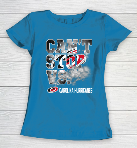 NHL Carolina Hurricanes Hockey Can't Stop Vs Women's T-Shirt 6