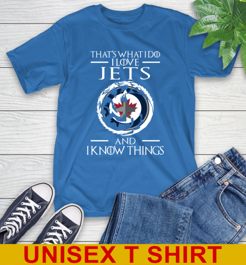 Winnipeg Jets NHL Hockey That's What I Do I Love My Team And I Know Things Game Of Thrones 11