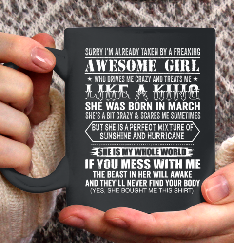 Sorry I m Already Taken by a Freaking Awesome Girl March Birthday Ceramic Mug 11oz 2
