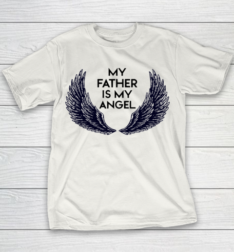 Father's Day Funny Gift Ideas Apparel  MY FATHER IS MY ANGEL Youth T-Shirt