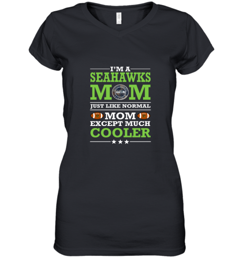 I'm A Seahawks Mom Just Like Normal Mom Except Cooler NFL Women's V-Neck T-Shirt