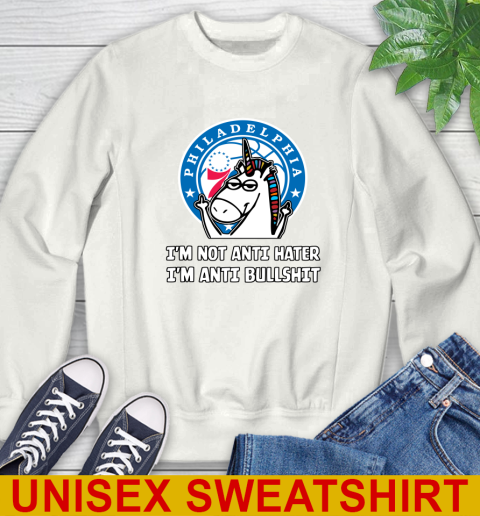 Philadelphia 76ers NBA Basketball Unicorn I'm Not Anti Hater I'm Anti Bullshit Sweatshirt