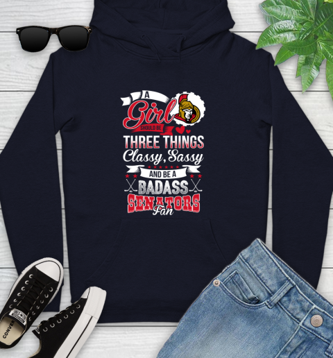 Ottawa Senators NHL Hockey A Girl Should Be Three Things Classy Sassy And A Be Badass Fan Youth Hoodie 3