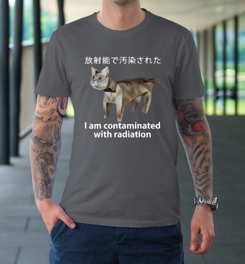I Am Contaminated With Radiation Japanese Cat Meme T-Shirt 6
