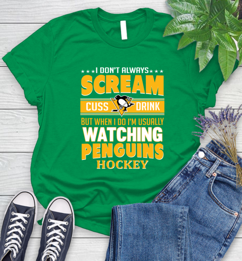Pittsburgh Penguins NHL Hockey I Scream Cuss Drink When I'm Watching My Team Women's T-Shirt 9