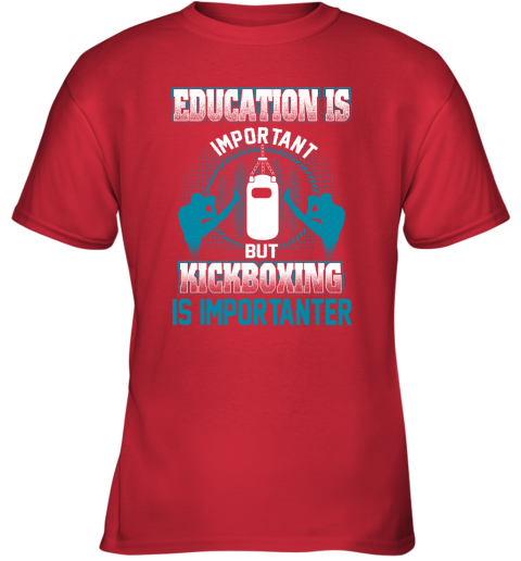 Education Is Important But Kick Boxing Is Importanter Youth T-Shirt 5