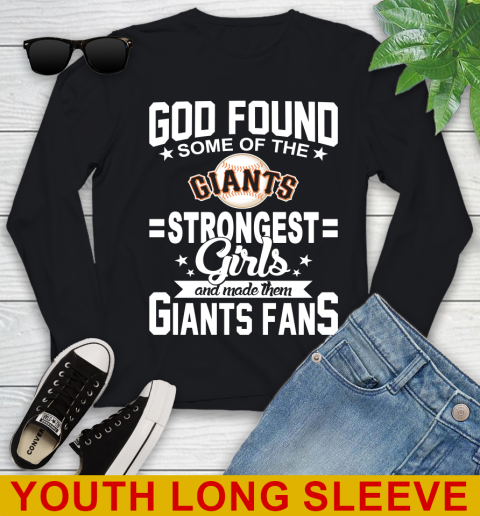 San Francisco Giants MLB Baseball God Found Some Of The Strongest Girls Adoring Fans Youth Long Sleeve