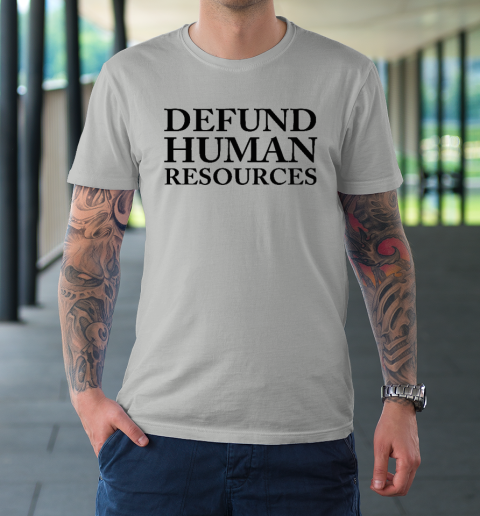 Defund Human Resources T-Shirt 8